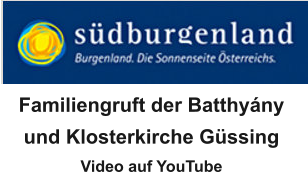 Familiengruft der Batthyány  und Klosterkirche Güssing Video auf YouTube