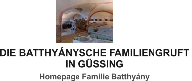 DIE BATTHYÁNYSCHE FAMILIENGRUFT IN GÜSSING Homepage Familie Batthyány