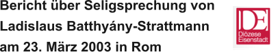 Bericht über Seligsprechung von Ladislaus Batthyány-Strattmann  am 23. März 2003 in Rom