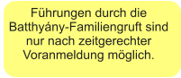 Führungen durch die Batthyány-Familiengruft sind nur nach zeitgerechter Voranmeldung möglich.