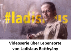Videoserie über Lebensorte  von Ladislaus Batthyány