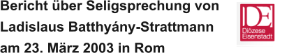 Bericht über Seligsprechung von Ladislaus Batthyány-Strattmann  am 23. März 2003 in Rom
