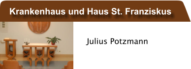 Julius Potzmann Krankenhaus und Haus St. Franziskus