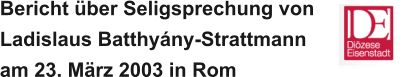 Bericht über Seligsprechung von Ladislaus Batthyány-Strattmann  am 23. März 2003 in Rom