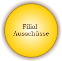 Filial- Ausschüsse