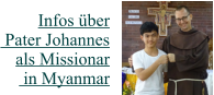 Infos über Pater Johannes  als Missionar in Myanmar