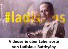 Videoserie über Lebensorte  von Ladislaus Batthyány