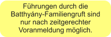Führungen durch die Batthyány-Familiengruft sind nur nach zeitgerechter Voranmeldung möglich.