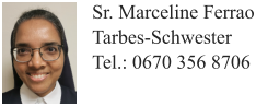Sr. Marceline Ferrao Tarbes-SchwesterTel.: 0670 356 8706