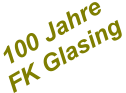 100 JahreFK Glasing